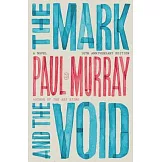 The Mark and the Void: A Novel (10th Anniversary Edition)
