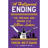 A Hollywood Ending: The Dreams and Drama of the Lebron Lakers
