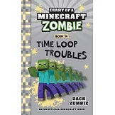 Diary of a Minecraft Zombie Book 36: Time Loop Troubles
