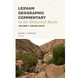 Lexham Geographic Commentary on the Historical Books, Volume 1: Joshua-Ruth