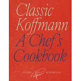 Classic Koffmann: A Chef’s Cookbook