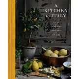 A Kitchen in Italy: A Year of Family Meals and Celebrations from Our Home