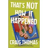 That’s Not How It Happened