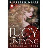 Lucy Undying: A Dracula Novel