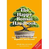 The Happy Bonsai Handbook: Essential Advice and Easy Techniques for Bonsai Beginners and Beyond