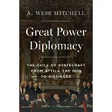 Great Power Diplomacy: The Skill of Statecraft from Attila the Hun to Kissinger
