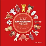 Mini Amigurumi Zodiac: 28 Classic and Chinese Star Signs to Crochet