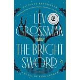The Bright Sword: A Novel of King Arthur