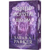 To Bleed a Crystal Bloom