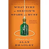 What Time the Sexton’s Spade Doth Rust: A Flavia de Luce Novel