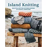 Island Knitting: A Collection of Knitting Patterns Inspired by Coastal Landscapes