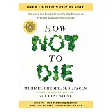 How Not to Die: Revised and Updated: Discover the Foods Scientifically Proven to Prevent and Reverse Disease