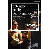Extended Reality Performance: Scenographic Practice in Virtual and Augmented Reality Technologies