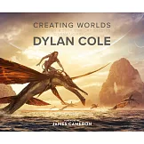 Creating Worlds: The Disney Cinematic Art of Dylan Cole