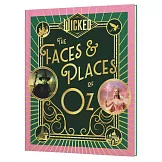 Wicked: The Faces & Places of Oz