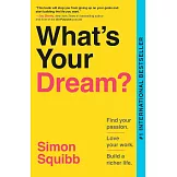 What’s Your Dream?: Find Your Passion. Love Your Work. Build a Richer Life.