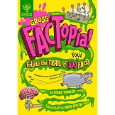 噁心冷知識小百科（7歲以上適讀，大英百科全書出品）Gross FACTopia!: Follow the Trail of 400 Foul Facts [Britannica]