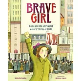 Brave Girl: Clara and the Shirtwaist Makers’ Strike of 1909