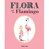 Flora and the Flamingo (Flora and Her Feathered Friends Books, Baby Books for Girls, Baby Girl Book, Picture Book for Toddlers)
