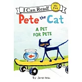 Pete the Cat: A Pet for Pete（My First I Can Read）