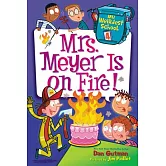 My Weirdest School #4: Mrs. Meyer Is on Fire!