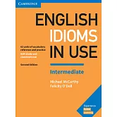 English Idioms in Use Intermediate: 62 Units of Vocabulary Reference and Practice