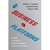 The Business of Platforms: Strategy in the Age of Digital Competition, Innovation, and Power