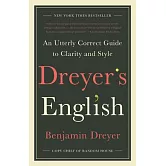 Dreyer’’s English: An Utterly Correct Guide to Clarity and Style
