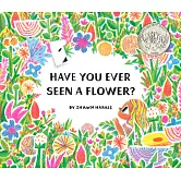 Have You Ever Seen a Flower?