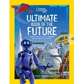 Ultimate Book of the Future: Incredible, Ingenious, and Totally Real Tech That Will Change Life as You Know It