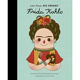 芙烈達．卡蘿傳記繪本【小不點大夢想系列】Little People, BIG DREAMS: Frida Kahlo
