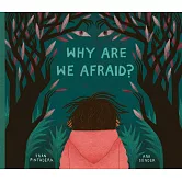 Why Are We Afraid?