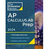 Princeton Review AP Calculus AB Prep, 2024: 5 Practice Tests + Complete Content Review + Strategies & Techniques