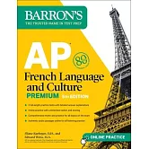 AP French Language and Culture Premium: 3 Practice Tests + Comprehensive Review + Online Audio and Practice