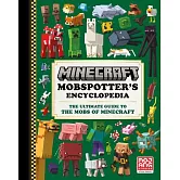 Minecraft: Mobspotter’s Encyclopedia: The Ultimate Guide to the Mobs of Minecraft