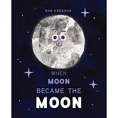 When Moon Became the Moon