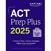 ACT Prep Plus 2025: Includes 5 Full Length Practice Tests, 100s of Practice Questions, and 1 Year Access to Online Quizzes and Video Instruction