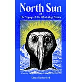 North Sun: Or, the Voyage of the Whaleship Esther