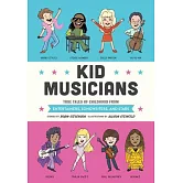 Kid Musicians: True Tales of Childhood from Entertainers, Songwriters, and Stars