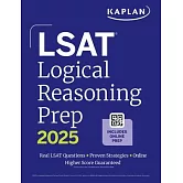 LSAT Logical Reasoning Prep 2025: Complete Strategies and Tactics for Success on the LSAT Logical Reasoning Sections