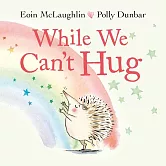 While We Can’t Hug (Hedgehog & Friends)