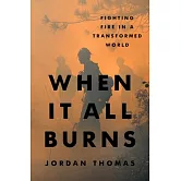 When It All Burns: Fighting Fire in a Transformed World