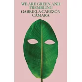 We Are Green and Trembling