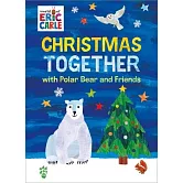 Christmas Together with Polar Bear and Friends (World of Eric Carle)