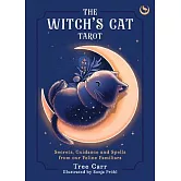 The Witch’s Cat Tarot: Secrets, Guidance and Spells from Our Feline Familiars