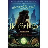 How Far I’ll Go: A Twisted Tale