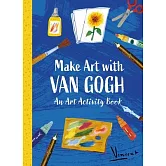 Make Art with Van Gogh: A Creative Activity Book