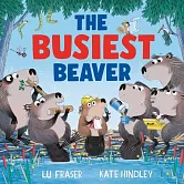 The Busiest Beaver: from the creators of The Littlest Yak