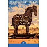 木馬屠城記 The Tale of Troy (Puffin Classics)