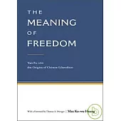 The Meaning of Freedom: Yan Fu and the Origins of Chinese Liberalism